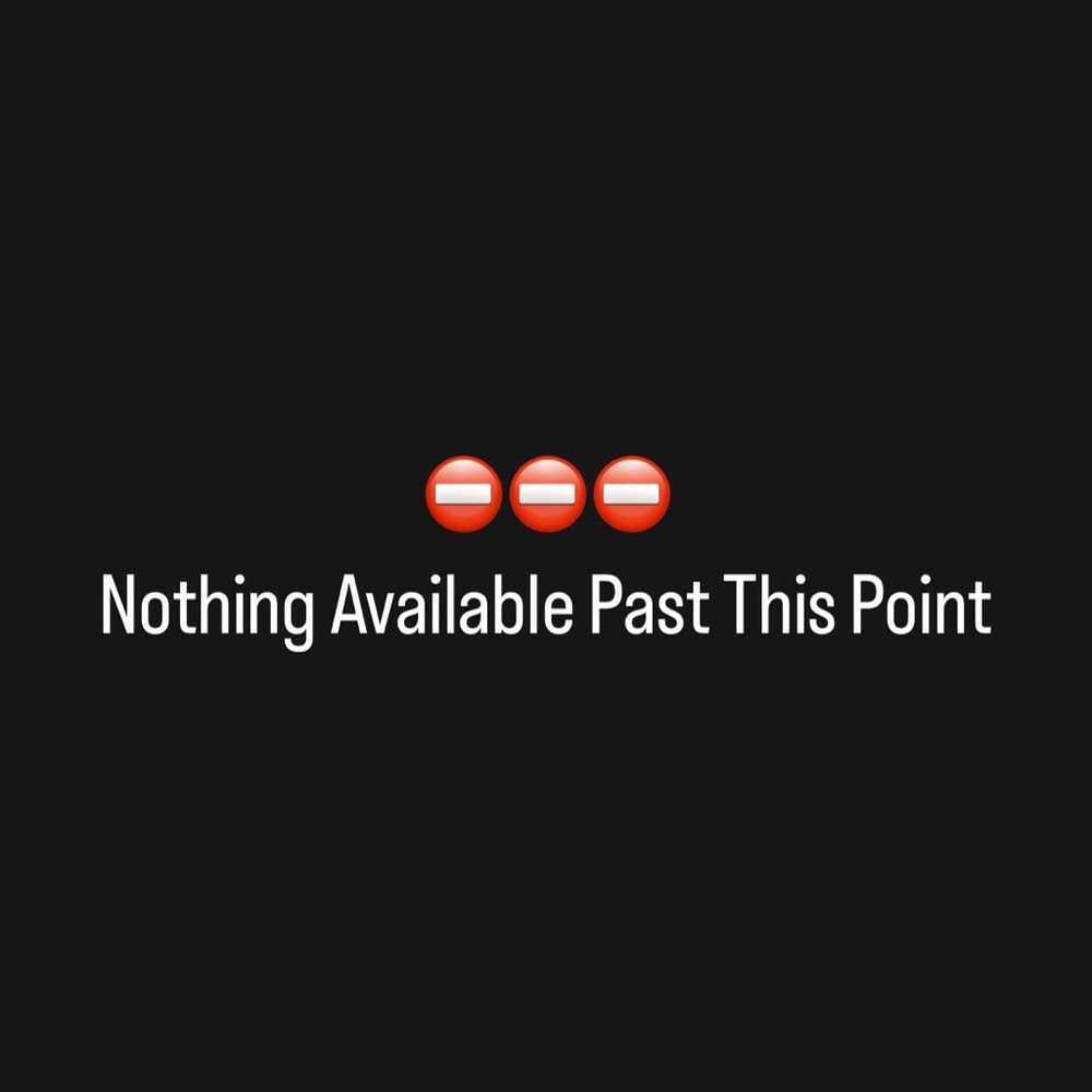 Everything past this point is unavailable!